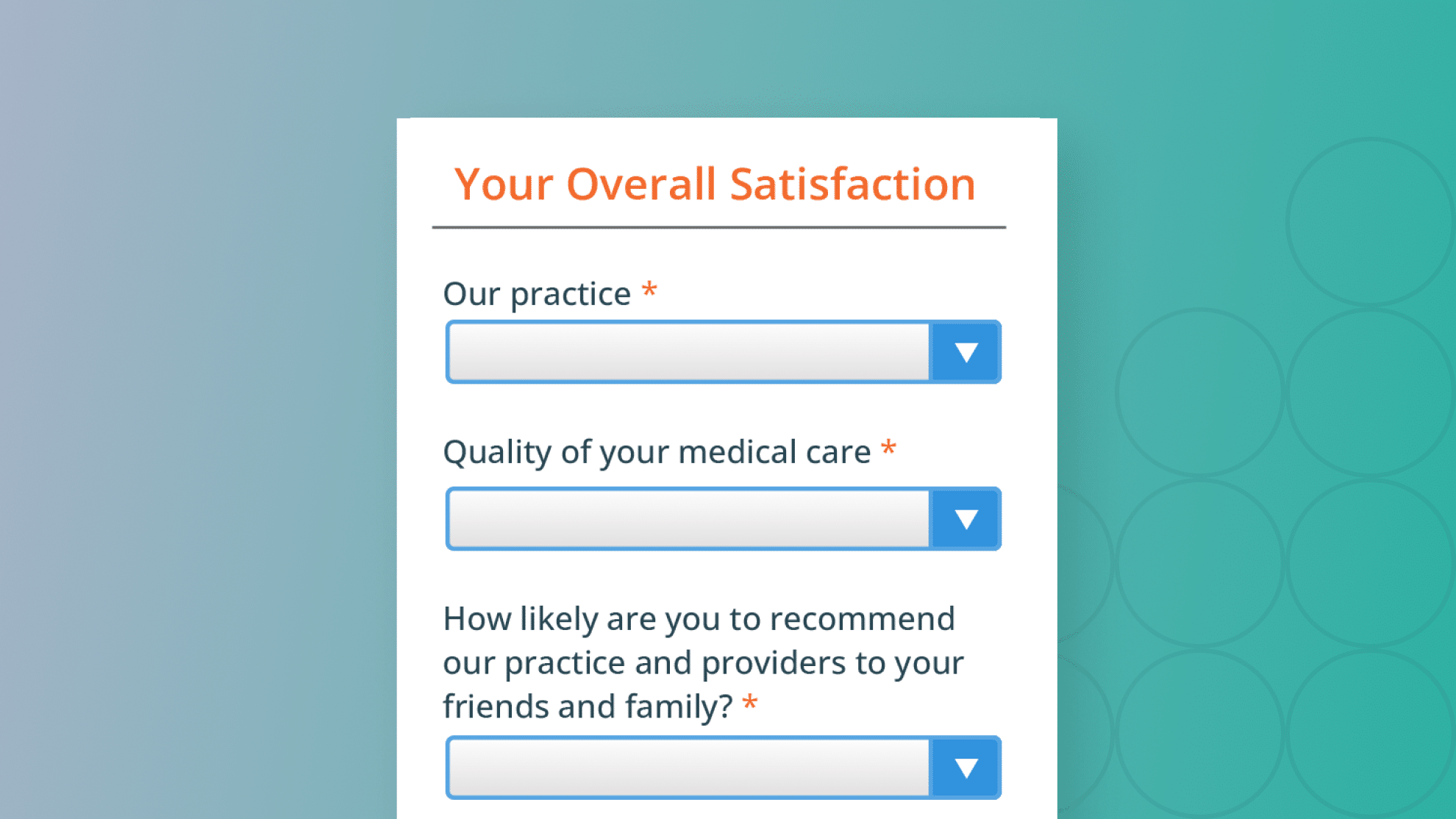 Patient satisfaction survey form with three dropdown questions about practice satisfaction, quality of medical care, and likelihood to recommend, all marked as required fields